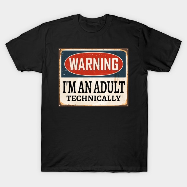 Im an Adult Technically 18th Birthday Gift T-Shirt by aneisha